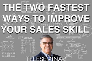 Teleseminar: The Two Fastest Ways to Improve Your Selling Skills in the Complex Sale Post feature image